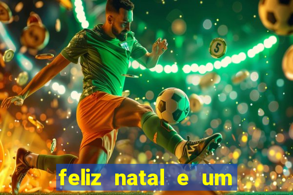 feliz natal e um próspero ano novo 2024 frases